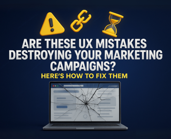 Are these UX mistakes destroying your marketing campaigns? Here’s how to fix them!