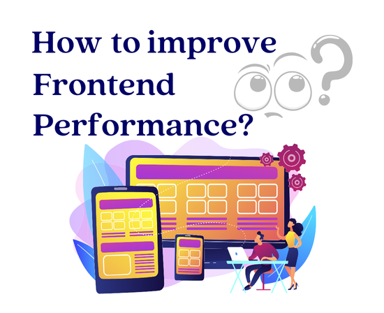 How to Improve the Front End Performance: Best Practices and Tools